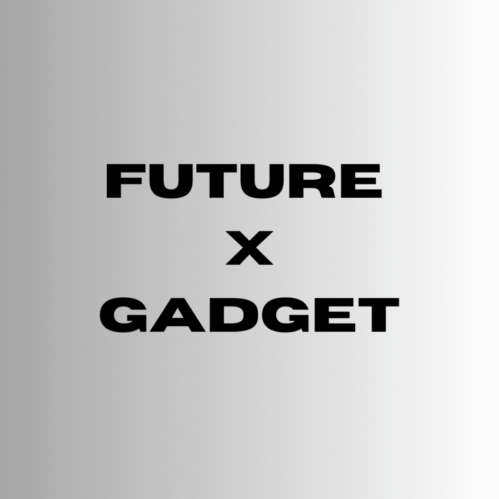 FUTURE X GADGET